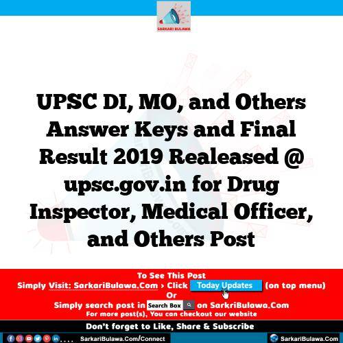 UPSC DI, MO, and Others Answer Keys and Final Result 2019 Realeased @ upsc.gov.in for Drug Inspector, Medical Officer, and Others Post