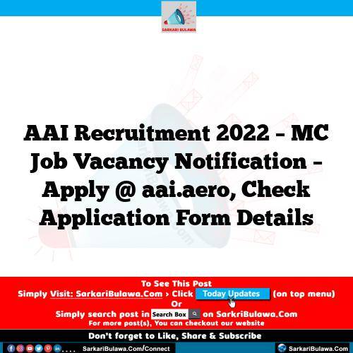 AAI Recruitment 2022 – MC Job Vacancy Notification – Apply @ aai.aero, Check Application Form Details