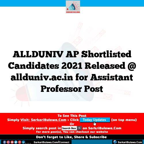 ALLDUNIV AP Shortlisted Candidates 2021 Released @ allduniv.ac.in for Assistant Professor Post