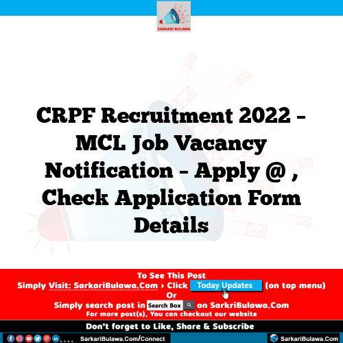 CRPF Recruitment 2022 – MCL Job Vacancy Notification – Apply @ , Check Application Form Details
