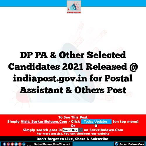 DP PA & Other Selected Candidates 2021 Released @ indiapost.gov.in for Postal Assistant & Others Post