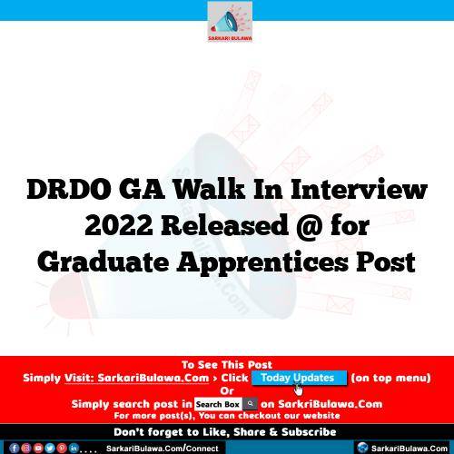 DRDO GA Walk In Interview 2022 Released @  for Graduate Apprentices Post