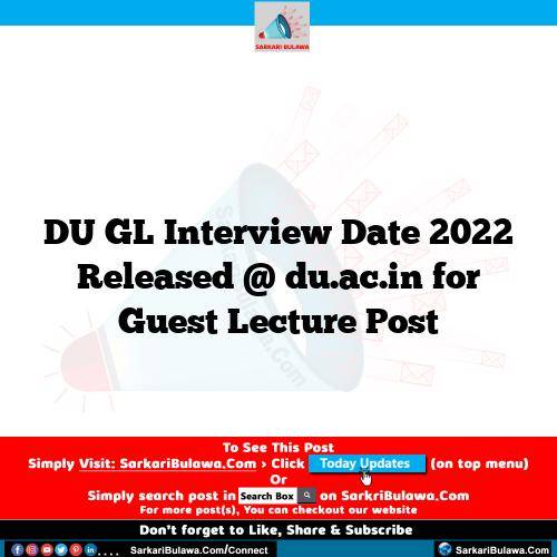 DU GL Interview Date 2022 Released @ du.ac.in for Guest Lecture Post