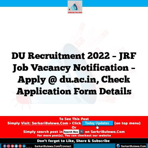 DU Recruitment 2022 – JRF Job Vacancy Notification – Apply @ du.ac.in, Check Application Form Details