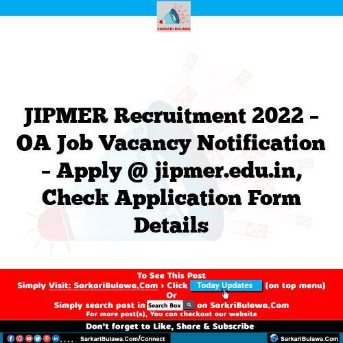 JIPMER Recruitment 2022 – OA Job Vacancy Notification – Apply @ jipmer.edu.in, Check Application Form Details