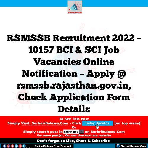 RSMSSB Recruitment 2022 – 10157 BCI & SCI Job Vacancies Online Notification – Apply @ rsmssb.rajasthan.gov.in, Check Application Form Details