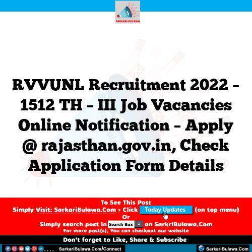 RVVUNL Recruitment 2022 – 1512 TH – III Job Vacancies Online Notification – Apply @ rajasthan.gov.in, Check Application Form Details
