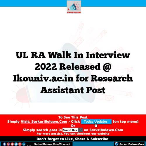 UL RA Walk In Interview  2022 Released @ Ikouniv.ac.in for Research Assistant  Post