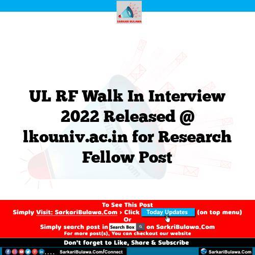 UL RF Walk In Interview 2022 Released @ lkouniv.ac.in for Research Fellow Post