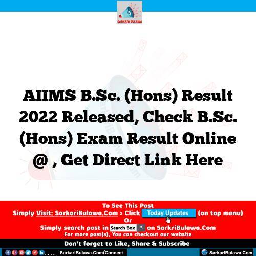 AIIMS B.Sc. (Hons) Result 2022 Released, Check B.Sc. (Hons) Exam Result Online @ , Get Direct Link Here