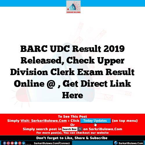 BARC UDC Result 2019 Released, Check Upper Division Clerk Exam Result Online @ , Get Direct Link Here