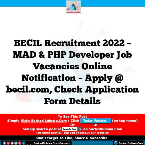 BECIL Recruitment 2022 – MAD & PHP Developer Job Vacancies Online Notification – Apply @ becil.com, Check Application Form Details