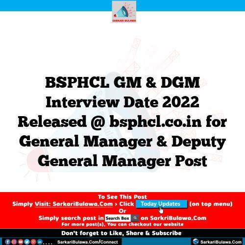 BSPHCL GM & DGM Interview Date 2022 Released @ bsphcl.co.in for General Manager & Deputy General Manager  Post