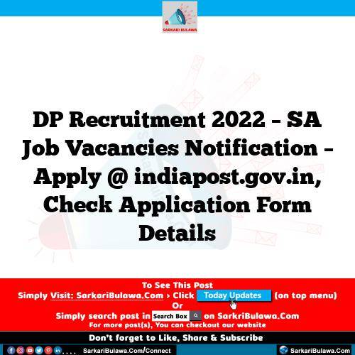 DP Recruitment 2022 – SA Job Vacancies Notification – Apply @ indiapost.gov.in, Check Application Form Details