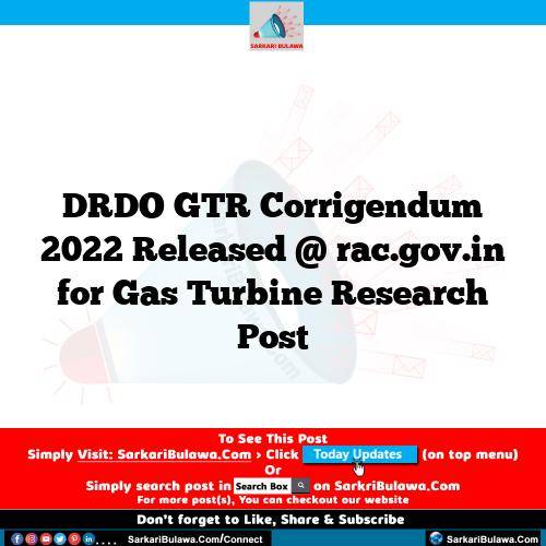 DRDO GTR Corrigendum 2022 Released @ rac.gov.in for Gas Turbine Research Post