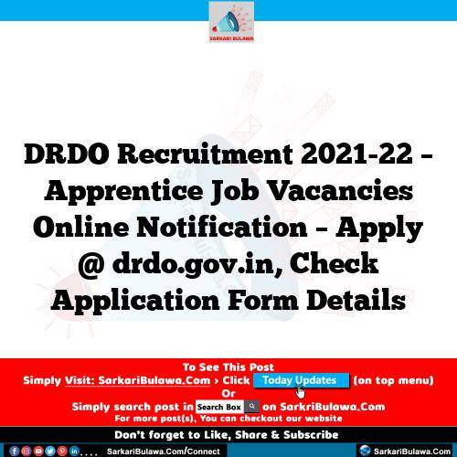 DRDO Recruitment 2021-22 – Apprentice Job Vacancies Online Notification – Apply @ drdo.gov.in, Check Application Form Details
