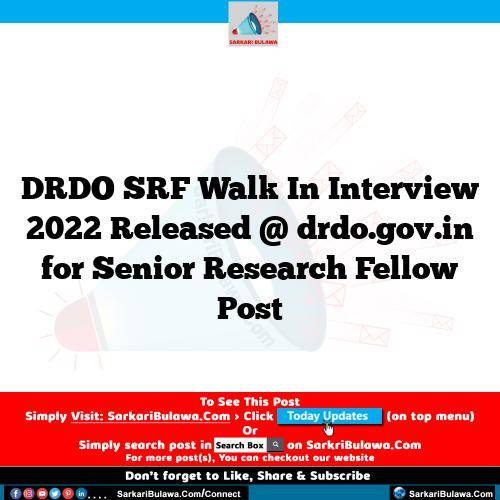 DRDO SRF Walk In Interview  2022 Released @ drdo.gov.in for Senior Research Fellow Post
