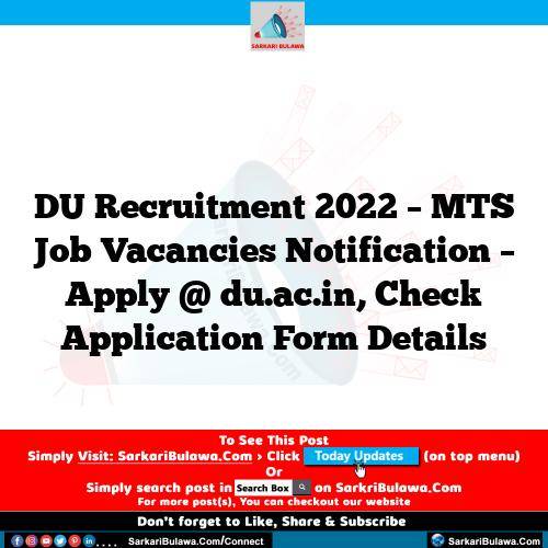 DU Recruitment 2022 – MTS Job Vacancies Notification – Apply @ du.ac.in, Check Application Form Details
