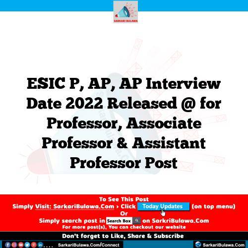 ESIC P, AP, AP Interview Date 2022 Released @  for Professor, Associate Professor & Assistant Professor Post