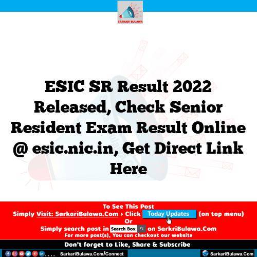 ESIC SR Result 2022 Released, Check Senior Resident Exam Result Online @ esic.nic.in, Get Direct Link Here