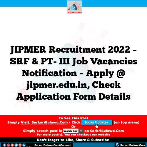 JIPMER Recruitment 2022 – SRF & PT- III Job Vacancies Notification – Apply @ jipmer.edu.in, Check Application Form Details