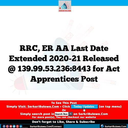 RRC, ER AA Last Date Extended 2020-21 Released @ 139.99.53.236:8443 for Act Apprentices Post