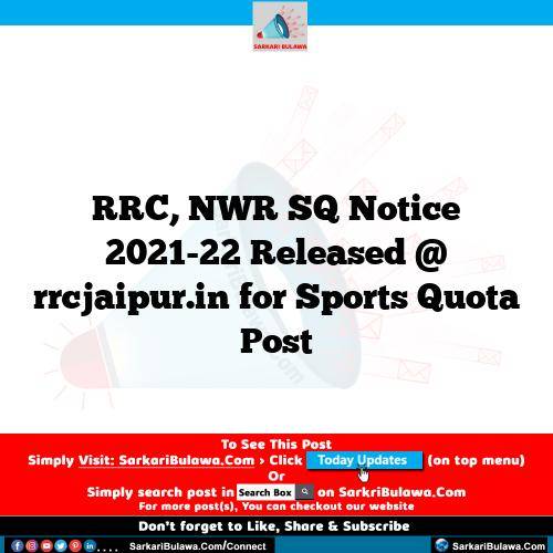 RRC, NWR SQ Notice 2021-22 Released @ rrcjaipur.in for Sports Quota Post
