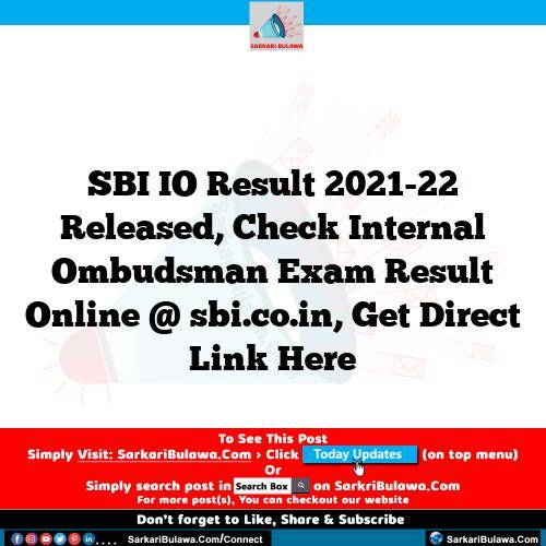 SBI IO Result 2021-22 Released, Check Internal Ombudsman Exam Result Online @ sbi.co.in, Get Direct Link Here