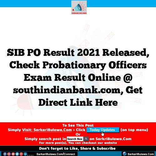 SIB PO Result 2021 Released, Check Probationary Officers Exam Result Online @ southindianbank.com, Get Direct Link Here