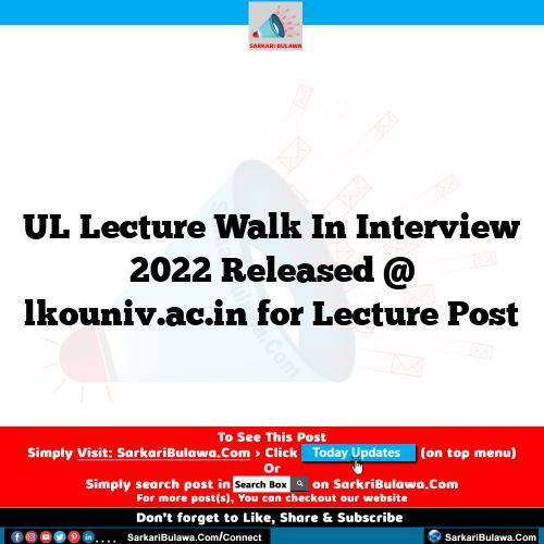 UL Lecture Walk In Interview 2022 Released @ lkouniv.ac.in for Lecture Post