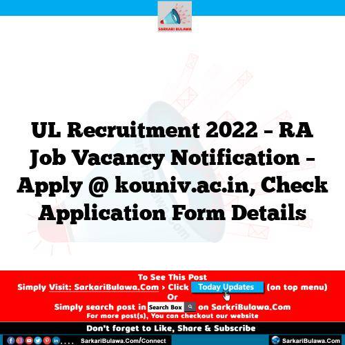UL Recruitment 2022 – RA Job Vacancy Notification – Apply @ kouniv.ac.in, Check Application Form Details