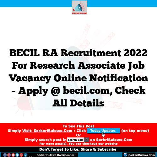 BECIL RA Recruitment 2022 For Research Associate Job Vacancy Online Notification – Apply @ becil.com, Check All Details