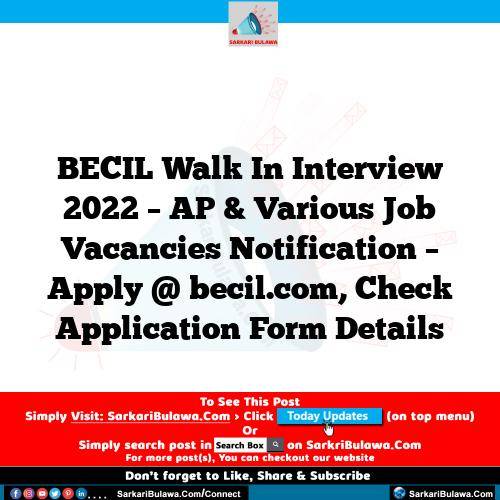 BECIL Walk In Interview 2022 – AP & Various  Job Vacancies Notification – Apply @ becil.com, Check Application Form Details