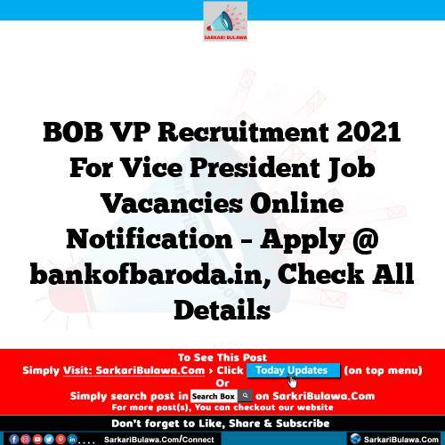 BOB VP Recruitment 2021 For Vice President Job Vacancies Online Notification – Apply @ bankofbaroda.in, Check All Details