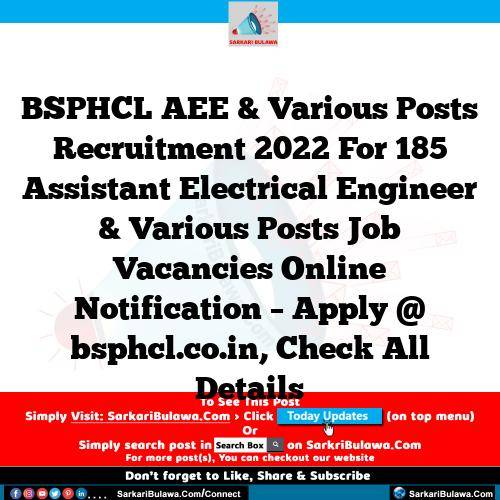 BSPHCL AEE & Various Posts Recruitment 2022 For 185 Assistant Electrical Engineer & Various Posts Job Vacancies Online Notification – Apply @ bsphcl.co.in, Check All Details