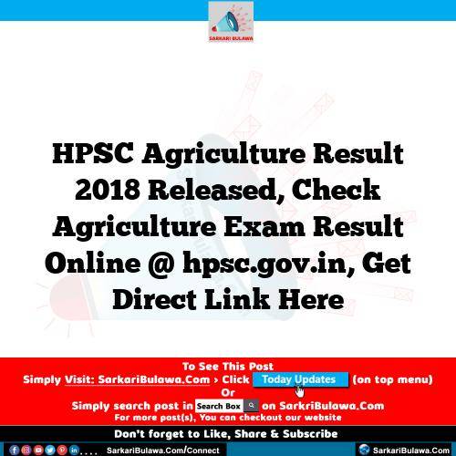HPSC Agriculture Result 2018 Released, Check Agriculture Exam Result Online @ hpsc.gov.in, Get Direct Link Here