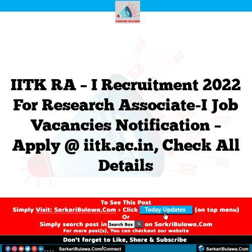 IITK  RA – I Recruitment 2022 For Research Associate-I Job Vacancies  Notification – Apply @ iitk.ac.in, Check All Details