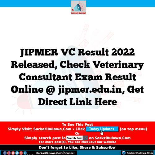 JIPMER VC Result 2022 Released, Check Veterinary Consultant Exam Result Online @ jipmer.edu.in, Get Direct Link Here