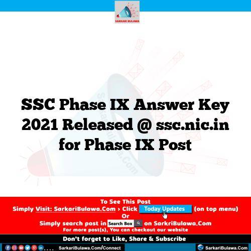 SSC Phase IX Answer Key 2021 Released @ ssc.nic.in for Phase IX Post