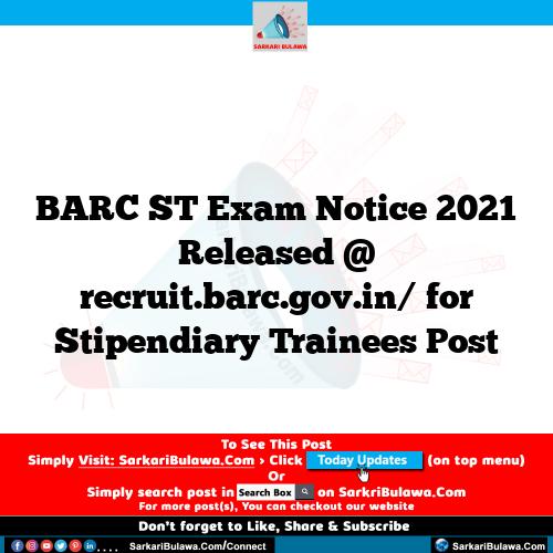 BARC ST Exam Notice 2021 Released @ recruit.barc.gov.in/ for Stipendiary Trainees Post