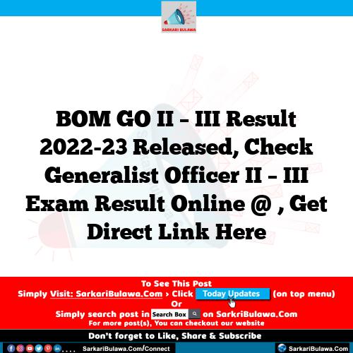 BOM GO II – III Result 2022-23 Released, Check Generalist Officer II – III Exam Result Online @ , Get Direct Link Here