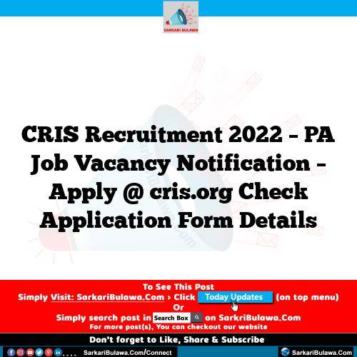 CRIS Recruitment 2022 – PA Job Vacancy Notification – Apply @ cris.org  Check Application Form Details