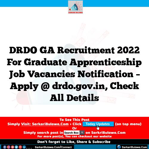 DRDO GA Recruitment 2022 For Graduate Apprenticeship  Job Vacancies Notification – Apply @ drdo.gov.in, Check All Details
