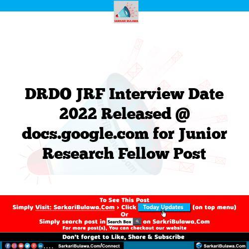 DRDO JRF Interview Date 2022 Released @ docs.google.com for Junior Research Fellow Post