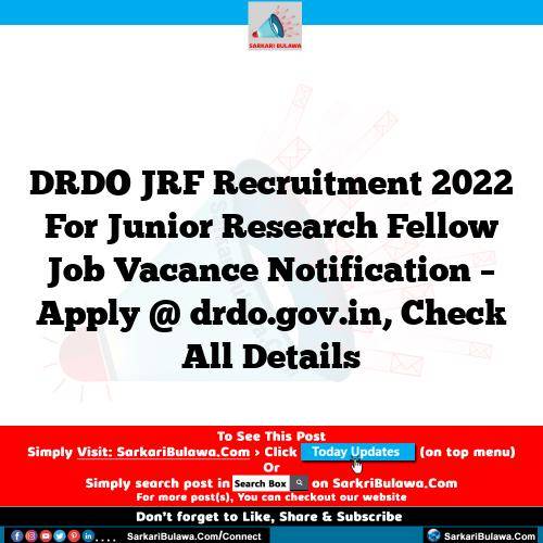 DRDO JRF Recruitment 2022 For Junior Research Fellow Job Vacance Notification – Apply @ drdo.gov.in, Check All Details