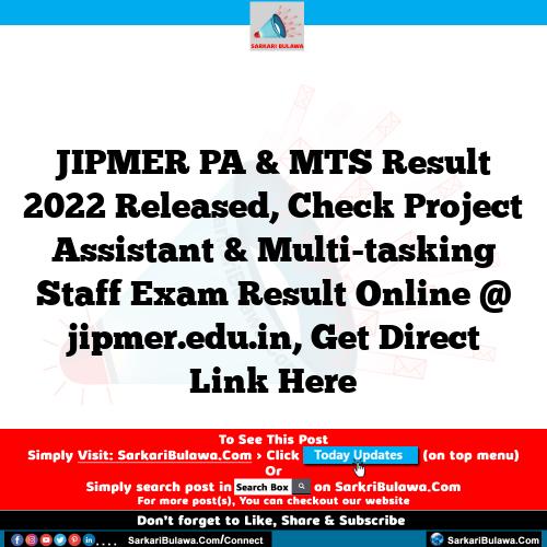 JIPMER PA & MTS Result 2022 Released, Check Project Assistant & Multi-tasking Staff Exam Result Online @ jipmer.edu.in, Get Direct Link Here