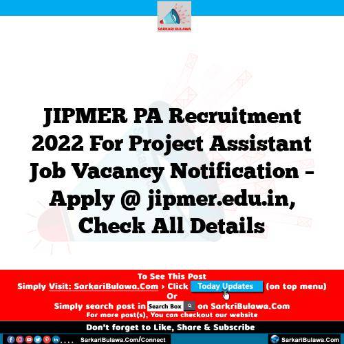 JIPMER PA Recruitment 2022 For Project Assistant Job Vacancy  Notification – Apply @ jipmer.edu.in, Check All Details