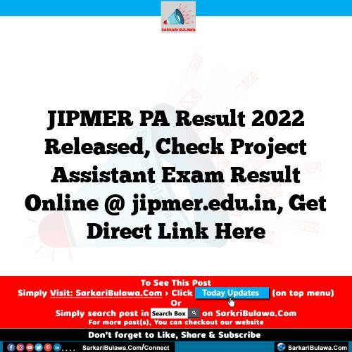 JIPMER PA Result 2022 Released, Check Project Assistant Exam Result Online @ jipmer.edu.in, Get Direct Link Here