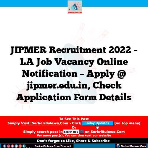 JIPMER Recruitment 2022 – LA Job Vacancy Online Notification – Apply @ jipmer.edu.in, Check Application Form Details