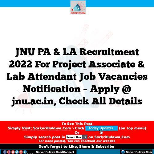 JNU PA & LA Recruitment 2022 For Project Associate & Lab Attendant Job Vacancies Notification – Apply @ jnu.ac.in, Check All Details
